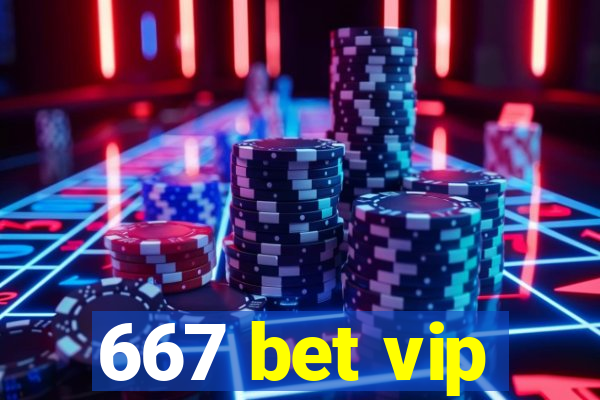 667 bet vip